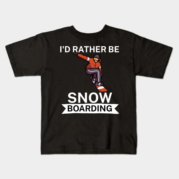 Id rather be snowboarding Kids T-Shirt by maxcode